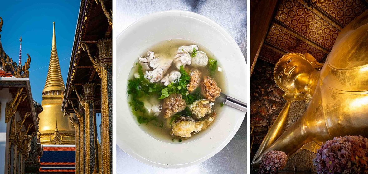 Left: The golden Grand Palace seen through an opening in buildings. Middle: A soup made of pigs brains and intestines on a table. Right: A reclining golden Buddha.